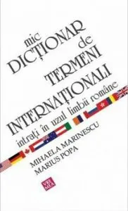 Mic dictionar de termeni internationali intrati in uzul limbii romane de Mihaela Marinescu