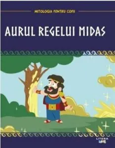 Mitologia. Aurul regelui Midas