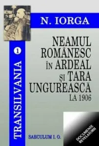 Neamul romanesc in Ardeal si Tara Ungureasca la 1906 de Nicolae Iorga