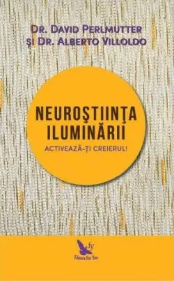 Neuroștiința iluminării de Alberto Villoldo