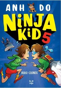 Ninja Kid 5 - Robo-clonele de Anh Do