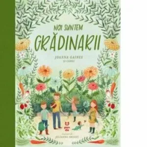 Noi suntem gradinarii de Joanna Gaines Si Copiii