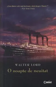 O noapte de neuitat de Walter Lord
