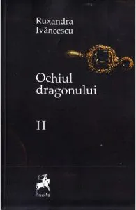 Ochiul dragonului Vol. 2 Ed. 2 de Ruxandra Ivanescu
