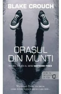 Orasul din munti de Blake Crouch