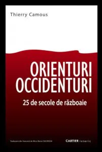 Orienturi - Occidenturi. 25 de secole de razboaie