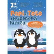 PAPI si TOTO descopera lumea. Povesti terapeutice si fise de lucru pentru copiii speciali. 3 ani  
