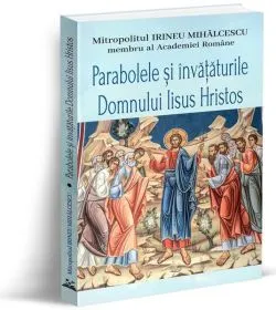 Parabolele și învățăturile Domnului Iisus Hristos de Mitropolitul Irineu Mihalcescu