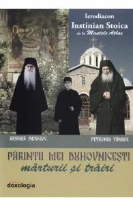 Parintii mei duhovnici. Marturii si trairi de Iustinian Stoica