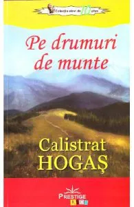 Pe drumuri de munte de Calistrat Hogas