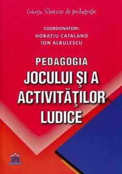 Pedagogia jocului și a activităților ludice de Horatiu Catalano