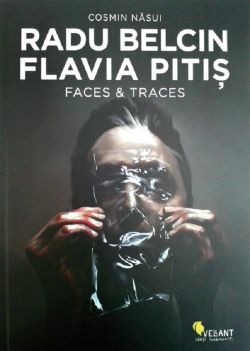 Radu Belcin, Flavia Pitis. Faces and traces