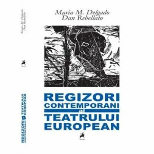 Regizori contemporani ai teatrului european de Maria M. Delgado