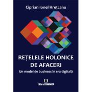Retelele holonice de afaceri. Un model de business in era digitala