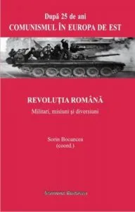 Revolutia romana. Militari, misiuni si diversiuni de Sorin Bocancea