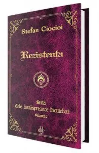 Rezistenta. Seria Cele douasprezece incuietori. Vol.2 de Stefan Ciocioi