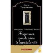 Rugaciunea, izvor de putere in incercarile vietii