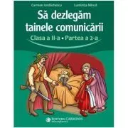 Sa dezlegam tainele comunicarii. Clasa a 2-a. partea 2. L2CD2 de Carmen Iordachescu