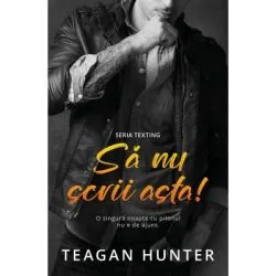 Sa nu scrii asta de Teagan Hunter