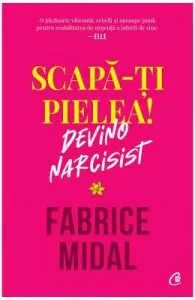 Scapa-ti pielea! Devino narcisist de Fabrice Midal