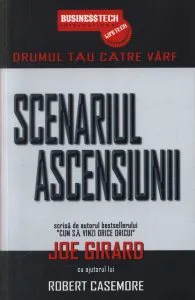 Scenariul ascensiunii - Drumul tau catre varf de Joe Girard