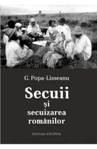 Secuii si secuizarea romanilor de G. Popa-Lisseanu