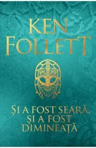 Si a fost seara, si a fost dimineata de Ken Follett
