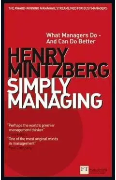 Simply Managing: What Managers Do And Can Do Better de Henry Mintzberg