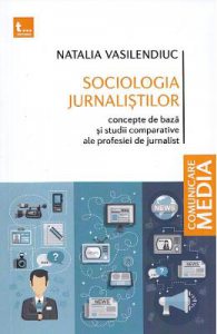 Sociologia jurnalistilor. Concepte de baza si studii comparative ale profesiei de jurnalist