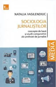 Sociologia jurnalistilor. Concepte de baza si studii comparative ale profesiei de jurnalist