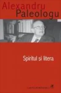 Spiritul si litera. Incercari de pseudocritica de Alexandru Paleologu