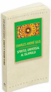 Spiritul universal al Islamului de Charles Andre Gilis