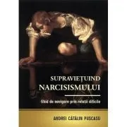 Supravietuind narcisismului de Andrei Catalin Puscasu