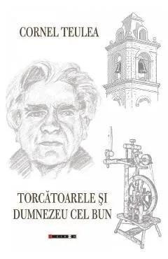 Torcatoarele si Dumnezeu cel bun de Cornel Teulea