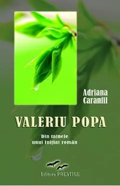 Valeriu Popa. Din tainele unui initiat roman de Adriana Caranfil