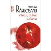 Vantul, duhul, suflarea (editie de buzunar) de Andreea Rasuceanu