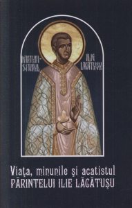Viata, minunile si acatistul Parintelui Ilie Lacatusu