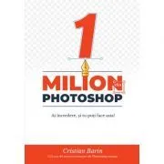 1 milion de dolari din Photoshop de Cristian Barin
