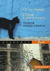 13, cu noroc. Crima si alte povestiri de Theodor Hossu-Longin