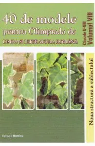 40 De Modele Pentru Olimpiada De Limba Si Literatura Romana Cls 5-8 de Vol 8