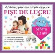 Activitati pentru educatie timpurie Fise de lucru pentru 2-3 ani de Diana Rotaru