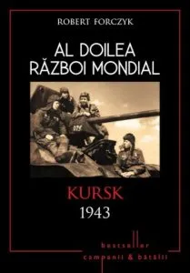 Al Doilea Razboi Mondial. Kursk 1943