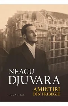 Amintiri din pribegie de Neagu Djuvara