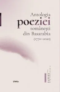 Antologia poeziei romanesti din Basarabia (1770-2020) de Nicolae Leahu