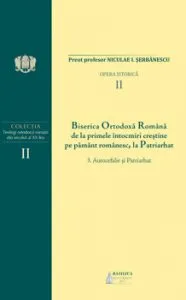 B.O.R. de la primele intocmiri crestine pe pamant romanesc la Patriarhat - Vol. 2 de Pr. Prof. Niculae I. Serbanescu