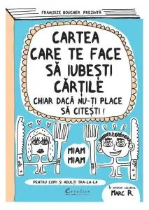 Cartea care te face să iubeşti cărţile chiar dacă nu-ţi place să citeşti de Francoize Boucher