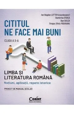 Cititul ne face mai buni. Limba si literatura romana - Clasa 10 de Ion Bogdan Lefter