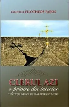 Clerul Azi, O Privire Din Interior de Filotheos Faros