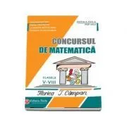 Concursul de matematica, pentru clasele 5-8 Florica T. Campan Editia a 17-a 2017 de Romela Boboc