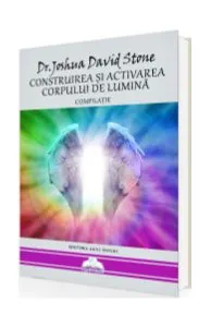 Construirea și activarea corpului de lumină de Joshua David Stone